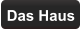 Das Haus
